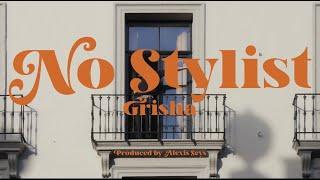 Grisha - No Stylist (prod. Alexis Seys)