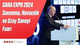 SAHA EXPO 2024 Savunma, Havacılık ve Uzay Sanayi Fuarı