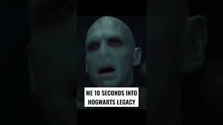 Me 10 seconds into hogwarts Legacy #hogwartslegacy #harrypotter #shorts #harrypottermeme #voldemort