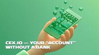 CEX.IO — your “account” without a bank