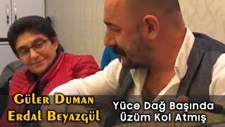 Güler Duman & Erdal Beyazgül | Yüce Dağ Başında Üzüm Kol Atmış