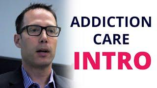 Addiction Care and Treatment (Intro)