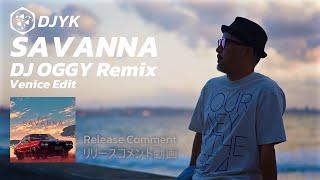 SAVANNA (DJ OGGY Remix Venice Edit) by DJYK, release comment