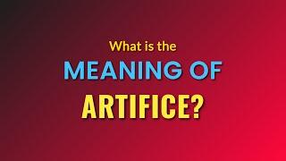 What is the meaning of Artifice?