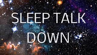 Sleep Talk Down Guided Meditation: Fall Asleep Faster with Sleep Music & Spoken Word Hypnosis