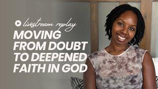 Moving From Doubt To Deeper Faith In God