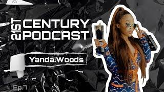 Ep7- Yanda Woods Talks Owning  A Franchise, Luxurious Lifestyle, Break-up With Uncle.Vinny...