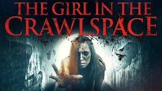 The Girl in the Crawlspace (2018) [Thriller] [Drama]  Escaping Horror, New Nightmares  Full Movie