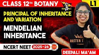 Mendelian Inheritance Class 12 Botany | Principal of Inheritance & Variation L1 | NEET 2025 Biology