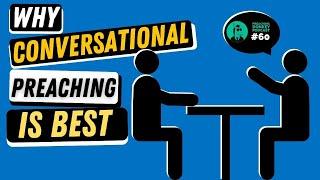 Why Conversational Preaching is Best (and how to do it)