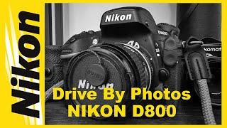 Nikon D800 - Drive By Photography