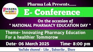 Pharma Lok Presents E-Conference on the occasion of National Pharmacy Education Day 2025