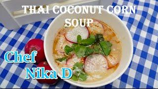 Thai Coconut Corn Soup Recipe - Chef Nika D
