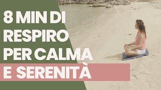 8 MIN - Pratica di RESPIRO per più calma e serenità