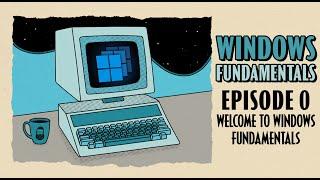Welcome to Windows Fundamentals // Windows Fundamentals // Episode 0
