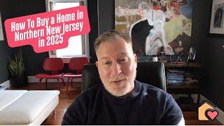 How To Buy a Home in Northern New Jersey in 2025