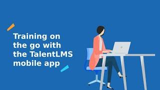 Training on the go with the TalentLMS app