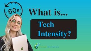 What is Tech Intensity? (In 60 seconds)