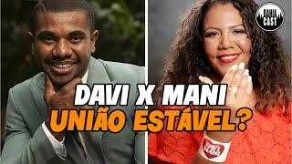 Davi x Mani - União Estável?