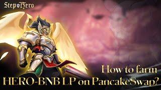 How to farm HERO-BNB LP on PancakeSwap? | Step Hero