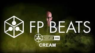 Cream @ FP BEATS podcast 006