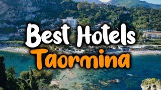 Best Hotels In Taormina - For Families, Couples, Work Trips, Luxury & Budget