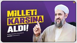 Milleti Karşısına Aldı! - İsmail Hünerlice Hocaefendi