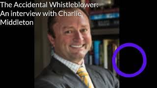 The Accidental Whistleblower with Charlie Middleton