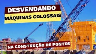 Desvendando Máquinas Colossais na Construção de Pontes #curiosidades