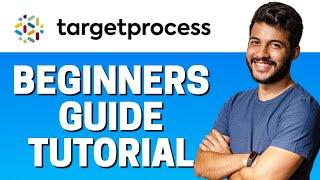 How to Use TargetProcess - Beginners Guide 2022