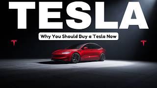 Why You Should Buy a Tesla Now