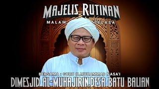 MAJELIS RUTINAN MALAM SELASA DI MESJID AL-MUHAJIRIN DESA BATU BALIAN,BERSAMA GURU H.MUHAMMAD NASA'I