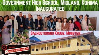 Government High School, Midland, Kohima, was officially inaugurated by Minister Salhoutuonuo Kruse.