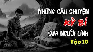 Những câu chuyện kỳ bí của người lính: Rùng rợn bùa làm từ xương bánh chè lính (Tập 10)