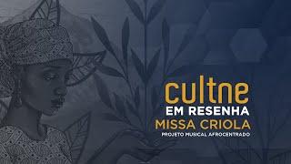 CULTNE EM RESENHA - Programa Missa Criola