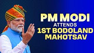 LIVE: PM Modi attends 1st Bodoland Mohotsav at KD Jadhav Wrestling Stadium, Delhi