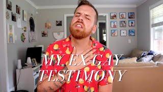 My Ex-Gay Testimony (emotional)