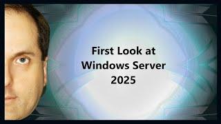 First Look at Windows Server 2025