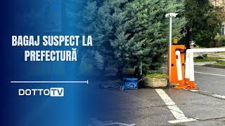 Bagaj suspect la Prefectură