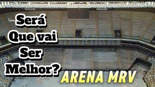 ARENA MRV ARQUIBANCADAS SERÁ VAI SER MELHOR ASSIM?,