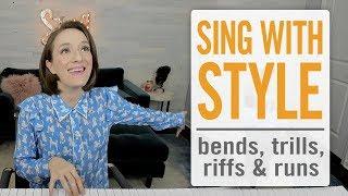 How to Sing with Style - bends, trills, riffs and runs