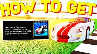 How To CLAIM FREE SHELBY SERIES 1 in CAR DEALERSHIP TYCOO! ROBLOX