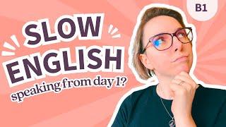 SHOULD you speak from day 1? Let’s discuss | B1 SLOW ENGLISH • listening practice