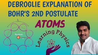 DE-BROGLIE EXPLANATION OF BOHR'S 2ND POSTULATE, ATOMS, 2ND INTER, IMP (4M)