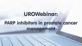 UROWebinar: PARP inhibitors in prostate cancer management