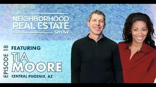 Episode 18 | Tia Moore - Central Phoenix | Your Neighborhood Real Estate Show