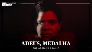 Adeus, Medalha | Adriana Araújo