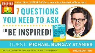  7 Questions to Get Yourself Inspired! | Michael Bungay Stanier | The Coaching Habit