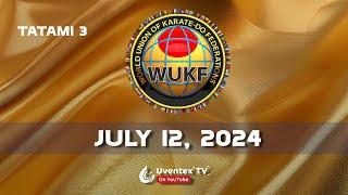 2024 WUKF World Karate Championships - TATAMI 3  - JULY 12 - Uventex TV - Mexico