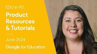 EDU in 90: Product Resources & Tutorials - June 2024